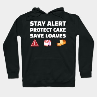 Stay Alert Protect Cake Save Loaves Hoodie